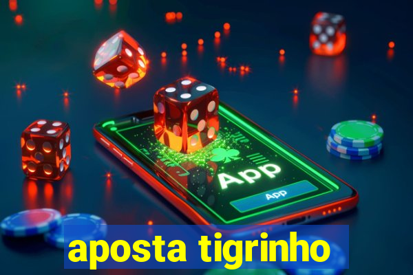 aposta tigrinho